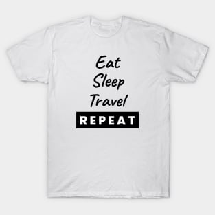 Eat Sleep Travel Repeat Text T-Shirt